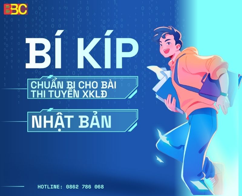 BÍ KÍP ĐỂ CHUẨN BỊ CHO BÀI THI TUYỂN XKLĐ NHẬT BẢN