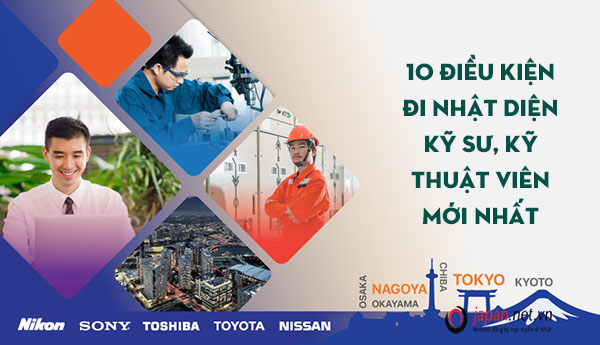 10 ĐIỀU KIỆN đi Nhật diện kỹ sư, kỹ thuật viên MỚI NHẤT 2023