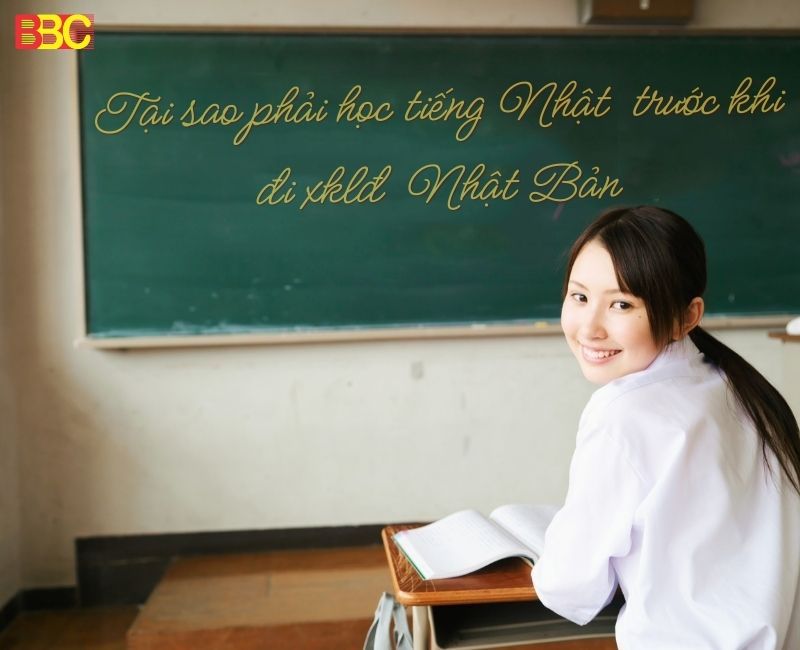 TẠI SAO PHẢI HỌC TIẾNG NHẬT TRƯỚC KHI ĐI XKLĐ NHẬT BẢN?
